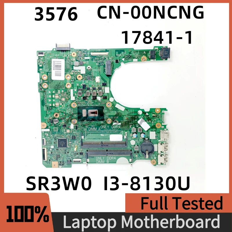 CN-00NCNG 00NCNG 0NCNG Высококачественная Материнская плата для ноутбука Dell 3576 Материнская плата 17841-1 с процессором SR3W0 I3-8130U 100% Полностью протестирована В порядке